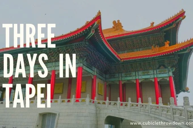 Three Days in Taipei | Cubicle Throwdown